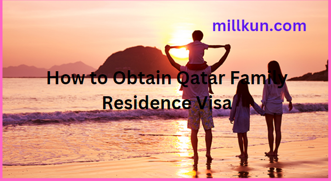 How to Obtain Qatar Family Residence Visa