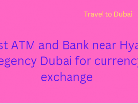 Best ATM and Bank near Hyatt Regency Dubai for currency exchange