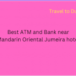 Best ATM and Bank near Mandarin Oriental Jumeira hotel