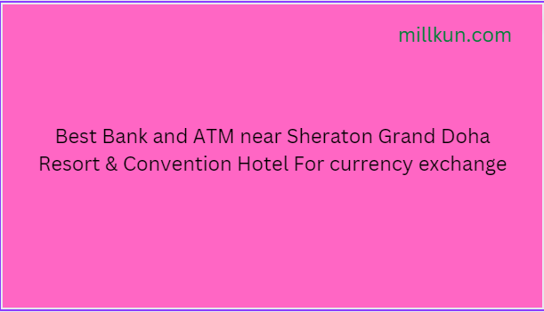 bank and atm near Sheraton Grand Doha Resort & Convention Hotel