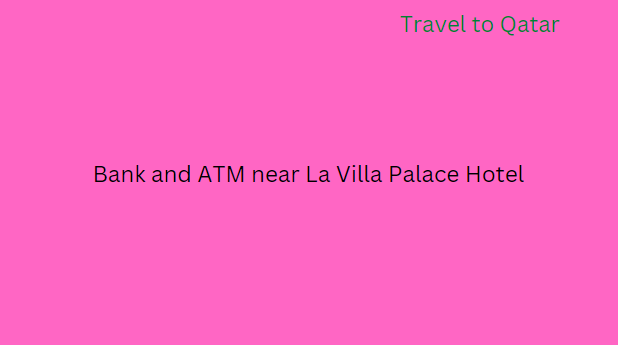 Bank and ATM near La Villa Palace Hotel