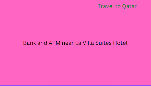 Bank and ATM near La Villa Suites Hotel