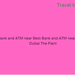 Bank and ATM near Best Bank and ATM near Sofitel Dubai The Palm