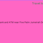 Bank and ATM near Five Palm Jumeirah Dubai