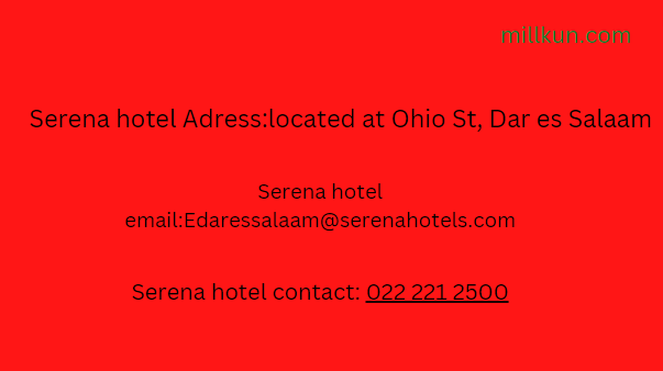 Dar es salaam Serena Hotel Address, Contacts phone number, Email
